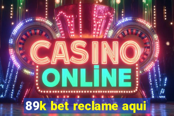 89k bet reclame aqui